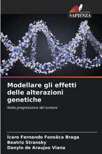 Modellare gli effetti delle alterazioni genetiche
