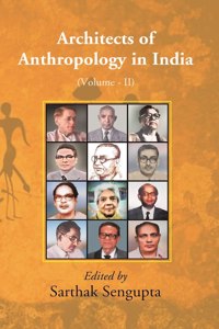 Architects Of Anthropology In India Volume 2Nd [Hardcover]