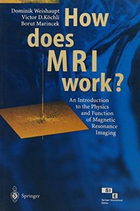 How Does Mri Work: An Introduction to the Physics and Function of MRI