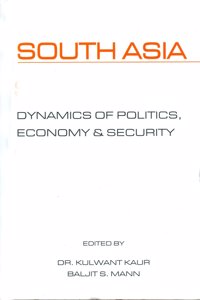 South Asia: Dynamics of Politics, Economy and Security