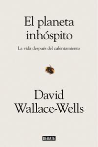 Planeta Inhóspito: La Vida Después del Calentamiento / The Uninhabitable Earth: Life After Warming