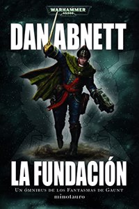 Los Fantasmas de Gaunt Omnibus no 01 La Fundacion