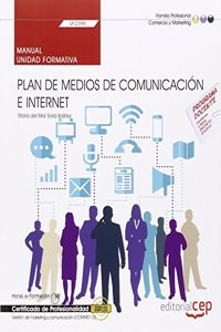 Manual. Plan de medios de comunicacion e Internet (UF2398). Certificados de profesionalidad. Gestion de marketing y comunicacion (COMM0112)