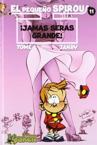 El Pequeno Spirou 11 Jamas seras grande! / The Little Spirou 11 I'll never be big! (El Pequeno Spirou)