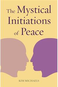 The Mystical Initiations of Peace