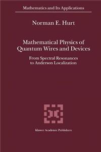 Mathematical Physics of Quantum Wires and Devices