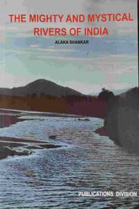 PUBLICATIONS DIVISION The Mighty And Mystical Rivers Of India ( English )