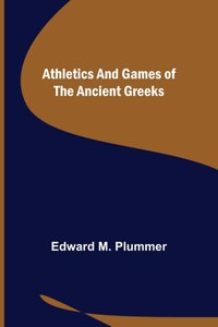 Athletics and Games of the Ancient Greeks