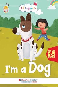 Oswaal Lil Legends Know me Series, I am a DOG/Fascinating Animal Book- Pet Animal, Exciting Illustrated Book for kids, Age 2+