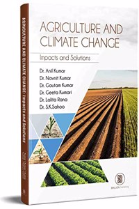 Agriculture and Climate Change : Impacts and Solutions [Hardcover] Anil Kumar; Navnit Kumar and Gautam Kumar