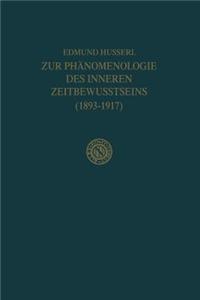 Zur Phänomenologie Des Inneren Zeitbewusstseins (1893-1917)