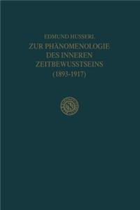 Zur Phänomenologie Des Inneren Zeitbewusstseins (1893-1917)