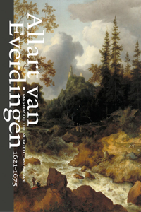 Allart Van Everdingen: Master of the Rugged Landscape