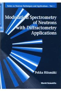 Modulation Spectrometry Of Neutrons With Diffractometry Applications