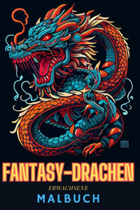 Fantasy-Drachen-Malbuch für Erwachsene Lustige und einzigartige Drachenzeichnungen