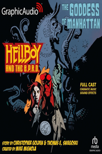 Hellboy and the Bprd: The Goddess of Manhattan [Dramatized Adaptation]