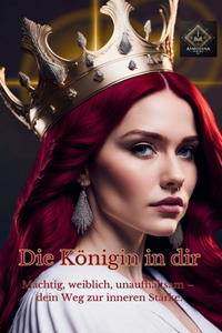 Die Königin in dir