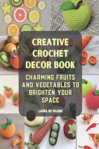 Creative Crochet Decor Book