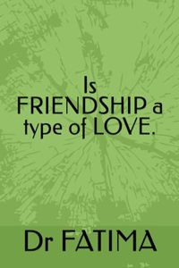 Is FRIENDSHIP a type of LOVE.