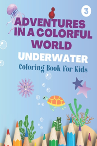 Adventures in a Colorful World Underwater