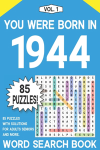 You Were Born In 1944: Word Search Book: Word Search for Seniors - Large Print 85 Puzzles & Solutions - Vol. 1