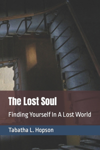 The Lost Soul Finding Yourself In A Lost World