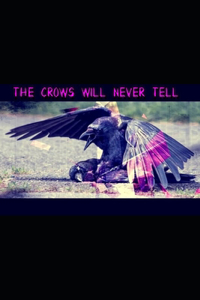 Crows Will Never Tell