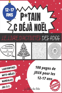 P*tain C Déjà Noël Le Livre d'Activités des Ados