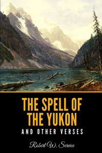 The Spell of the Yukon and Other Verses