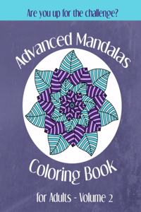 Advanced Mandalas Coloring Book for Adults -- Volume 2
