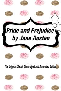 Pride and Prejudice by Jane Austen The Original Classic Unabridged and Annotated Edition