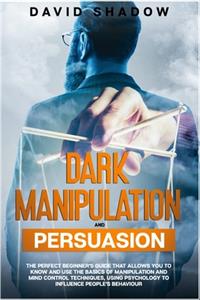 Dark Manipulation and Persuasion