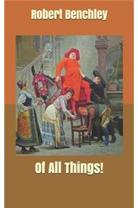 Of All Things!