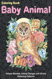 Baby Animal - Coloring Book - Unique Mandala Animal Designs and Stress Relieving Patterns