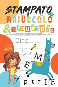 Stampato Maiuscolo & Minuscolo: Attività Per Imparare A Scrivere! Linee, Numeri & L' Alfabeto Da Tratteggiare. Esercizi Di Prescrittura: Taglia & Incolla Per Creare Le Prime Parole