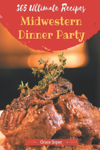 365 Ultimate Midwestern Dinner Party Recipes
