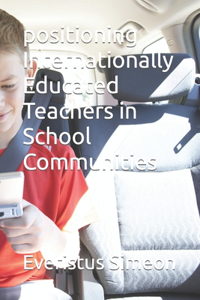 positioning Internationally Educated Teachers in School Communities