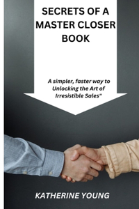 Secrets of a Master Closer Book