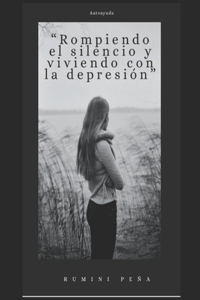 " rompiendo el silencio viviendo con la depresión": "El Camino hacia la Esperanza: Superando la Depresión"