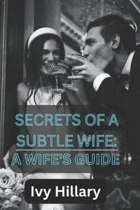 Secrets of a subtle wife