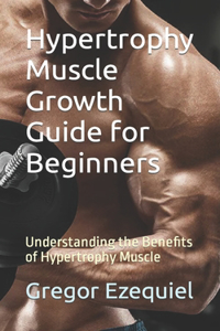 Hypertrophy Muscle Growth Guide for Beginners