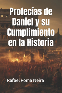 Profecías de Daniel y su Cumplimiento en la Historia