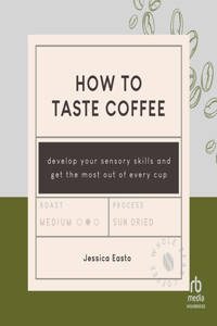 How to Taste Coffee