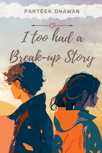 I too had a Break-up Story