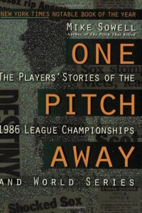 One Pitch away: The Players' Stories of the 1986 League Championships and World Series