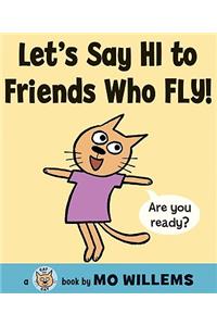 Let's Say Hi to Friends Who Fly!
