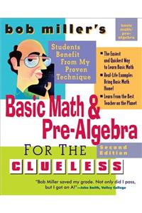 Bob Miller's Basic Math and Pre-Algebra for the Clueless, 2nd Ed.
