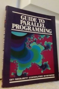 Guide to Parallel Programming on Sequent Computer Systems