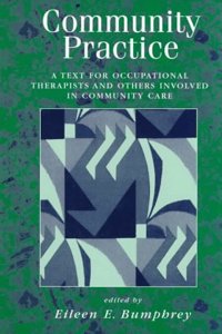 Community Practice: A Text for Occupational Therapists and Others Involved in Community Care