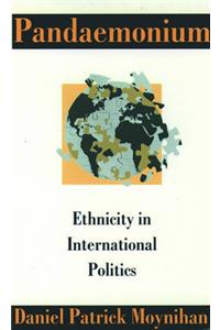 Pandaemonium: Ethnicity in International Politics